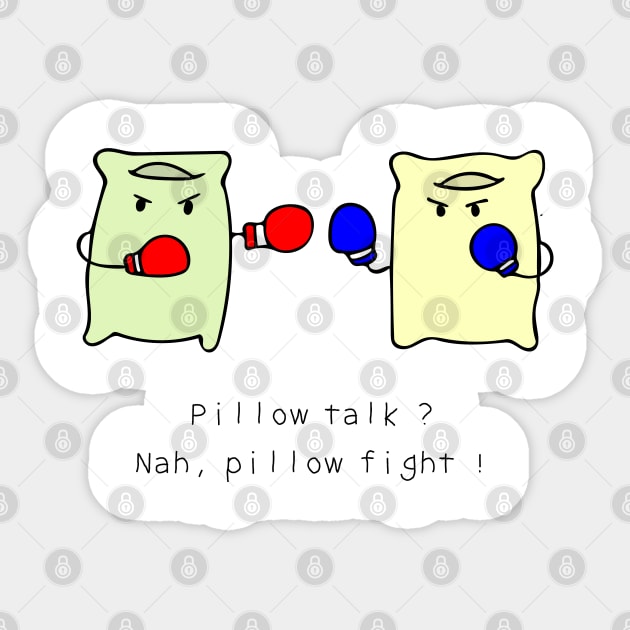 Pillow talk? Nah, Pillow fight! Sticker by wordspotrayal